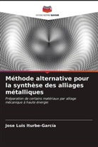 José Luis Iturbe-García - Méthode alternative pour la synthèse des alliages métalliques