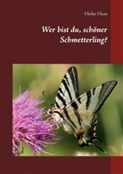 Heike Haas - Wer bist du, schöner Schmetterling?