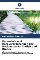 HAILU MENALE WASSIE - Potenziale und Herausforderungen der Nationalparks Alatish und Dinder