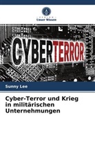 Sunny Lee - Cyber-Terror und Krieg in militärischen Unternehmungen