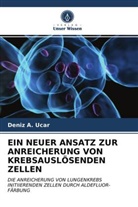 Jan Moreb, Deniz A Ucar, Deniz A. Ucar - EIN NEUER ANSATZ ZUR ANREICHERUNG VON KREBSAUSLÖSENDEN ZELLEN