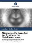 José Luis Iturbe-García - Alternative Methode bei der Synthese von Metalllegierungen