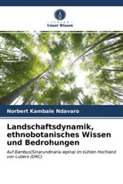 Norbert Kambale Ndavaro - Landschaftsdynamik, ethnobotanisches Wissen und Bedrohungen