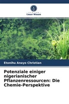 Etonihu Anayo Christian - Potenziale einiger nigerianischer Pflanzenressourcen: Die Chemie-Perspektive