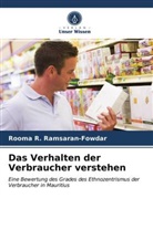 Rooma R Ramsaran-Fowdar, Rooma R. Ramsaran-Fowdar - Das Verhalten der Verbraucher verstehen