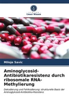 Miloje Savic - Aminoglycosid-Antibiotikaresistenz durch ribosomale RNA-Methylierung