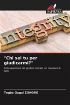 Togba Gagui ZOHORÉ - "Chi sei tu per giudicarmi?"