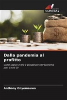Anthony Onyemauwa - Dalla pandemia al profitto