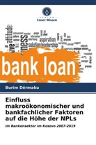 Burim Dërmaku - Einfluss makroökonomischer und bankfachlicher Faktoren auf die Höhe der NPLs