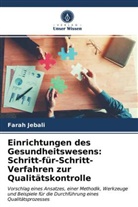 Farah Jebali - Einrichtungen des Gesundheitswesens: Schritt-für-Schritt-Verfahren zur Qualitätskontrolle