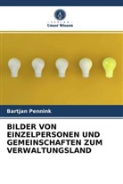 Bartjan Pennink - BILDER VON EINZELPERSONEN UND GEMEINSCHAFTEN ZUM VERWALTUNGSLAND