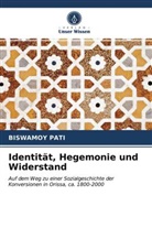 Biswamoy Pati - Identität, Hegemonie und Widerstand