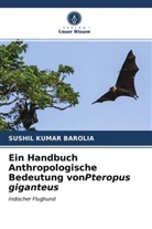 Sushil Kumar Barolia - Ein Handbuch Anthropologische Bedeutung vonPteropus giganteus