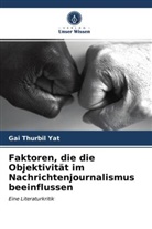 Gai  Thurbil Yat, Gai Thurbil Yat - Faktoren, die die Objektivität im Nachrichtenjournalismus beeinflussen