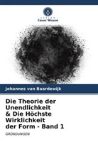 Johannes van Baardewijk, Johannes van Baardewijk - Die Theorie der Unendlichkeit & Die Höchste Wirklichkeit der Form - Band 1