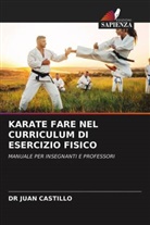 DR. JUAN CASTILLO, Juan Castillo - KARATE FARE NEL CURRICULUM DI ESERCIZIO FISICO