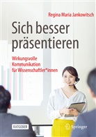Regina Jankowitsch, Regina Maria Jankowitsch - Sich besser präsentieren