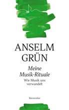 Grün Anselm - Meine Musik-Rituale