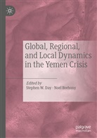 Brehony, Brehony, Noel Brehony, Stephen W. Day, Stephe W Day, Stephen W Day - Global, Regional, and Local Dynamics in the Yemen Crisis