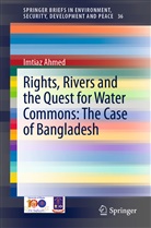 Imtiaz Ahmed - Rights, Rivers and the Quest for Water Commons: The Case of Bangladesh