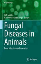 Art Gupta, Arti Gupta, Pratap Singh, Pratap Singh, Nagendra Pratap Singh - Fungal Diseases in Animals