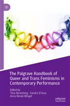Sandr D'Urso, Sandra D'Urso, Anna Renée Winget, Tiina Rosenberg, Anna Renée Winget - The Palgrave Handbook of Queer and Trans Feminisms in Contemporary Performance