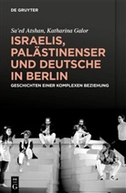 Sa’ed Atshan, Sa'e Atshan, Saed Atshan, Sa'ed Atshan, Katharina Galor - Israelis, Palästinenser und Deutsche in Berlin