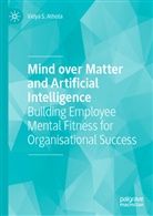 Vidya S Athota, Vidya S. Athota - Mind over Matter and Artificial Intelligence