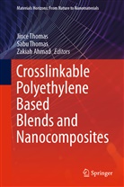 Zakiah Ahmad, Jince Thomas, Sab Thomas, Sabu Thomas - Crosslinkable Polyethylene Based Blends  and Nanocomposites