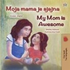 Shelley Admont, Kidkiddos Books - My Mom is Awesome (Croatian English Bilingual Book for Kids)