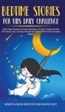 Mindfulness Meditations Made Easy - Bedtime Stories For Kids Daily Challenge Daily Sleep Stories & Guided Meditation To Help Toddlers& Kids Fall Asleep Fast, Develop Mindfulness, Bond With Parents & Relax Deeply