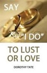 Dorothy Tate - Say I Do to Lust or Love