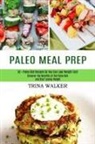 Trina Walker, Trina Walker - Paleo Meal Prep