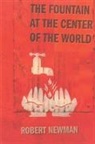 Robert Bruce Newman, Newman Robert Bruce - The Fountain at the Center of the World