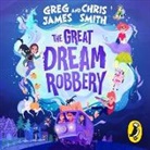 Greg James, Chris Smith - The Great Dream Robbery (Hörbuch)