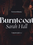 Sarah Hall, Sarah (Author) Hall - Burntcoat