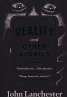 John Lanchester - Reality and Other Stories