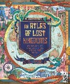 Emily Hawkins, Hawkins Emily, Lauren Mark Baldo - An Atlas of Lost Kingdoms: Volume 1