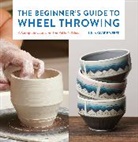 Julia Claire Weber - The Beginner's Guide to Wheel Throwing: Volume 1