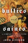 John Dickson - Bullies and Saints