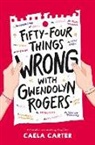 Caela Carter - Fifty-Four Things Wrong with Gwendolyn Rogers