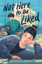 Michelle Quach - Not Here to Be Liked