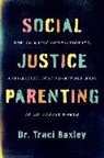 Dr. Traci Baxley, Traci Baxley - Social Justice Parenting