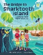 Sharon Estroff, Sharon Duke Estroff, Joel Ross,  Ross Joel, Mnica de Rivas, Mónica de Rivas - The Bridge to Sharktooth Island - A Challenge Island STEAM Adventure