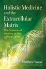 Matthew Wood - Holistic Medicine and the Extracellular Matrix