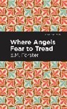 E M Forster, E. M. Forster, E.M. Forster - Where Angels Fear to Tread