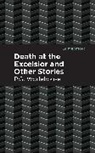 P G Wodehouse, P. G. Wodehouse, P.G. Wodehouse - Death at the Excelsior and Other Stories