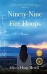Allison Hong Merrill - Ninety-Nine Fire Hoops