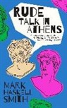 Mark Haskell Smith - Rude Talk in Athens