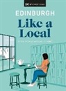 Michael Clark, DK Eyewitness, Stuart Kenny, Kenza Marland, Xandra Robinson-Burns - Edinburgh Like a Local